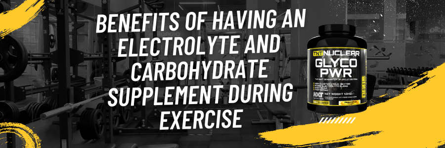 What are the benefits of having an Electrolyte and Carbohydrate supplement during exercise?
